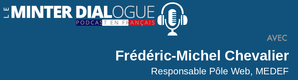 Entretien avec Frederic Chevalier (MEDEF) 3e partie: Enjeux pour les équipes marketing