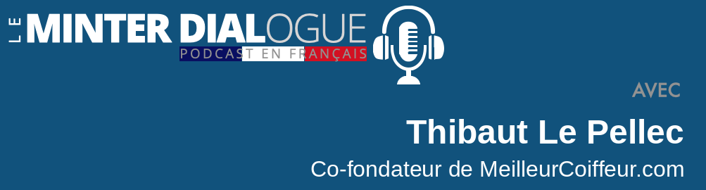 Entretien avec Thibaut Le Pellec – co-fondateur de Meilleur Coiffeur