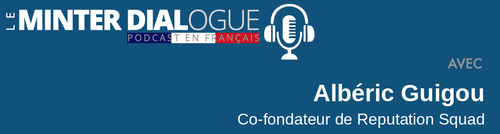 Entretien avec Albéric Guigou – Co-fondateur de Reputation Squad