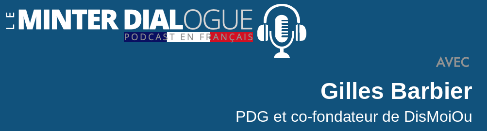 Gilles Barbier, PDG de DisMoiOu, un French success story en cours