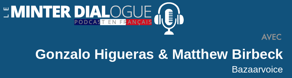 Bazaarvoice & le Social Commerce – Interview de Gonzalo Higueras et Matthew Birbeck MDF#27