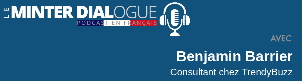 MDF#43: Entretien de Benjamin Barrier chez TrendyBuzz, Institut PurePlayer