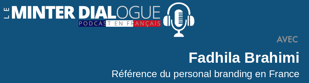 MDF #39: Fadhila Brahimi, référence sur le Personal Branding en France