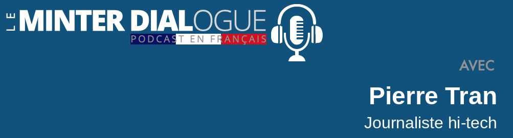MDF#44: Entretien podcast avec Pierre Tran: le nouveau rôle du journaliste