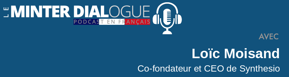 MDF#47: Loic Moisand, CEO de Synthesio, Monitoring & Engagement pour votre eReputation