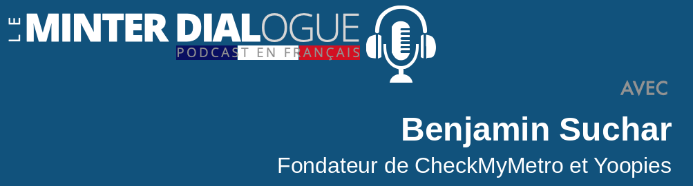 MDF53: Entretien avec Benjamin Suchar, fondateur de CheckMyMetro et Yoopies
