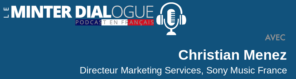Entretien avec Christian Menez de Sony Music France – digital marketing et la musique (MDF86)