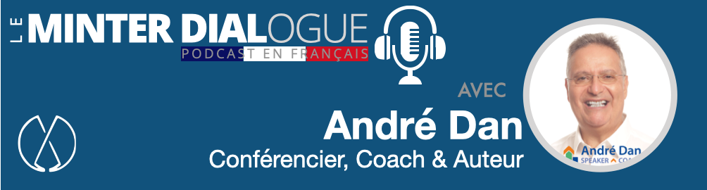 Leadership, l&rsquo;Importance du Networking et les Relations Humaines avec André Dan, speaker, coach et auteur (MDF134)
