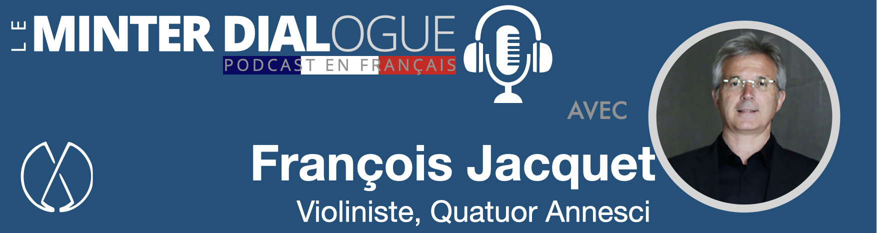 Comment rendre une conversation sublime à travers la musique avec François Jacquet, membre du Quatuor Annesci (MDF144)