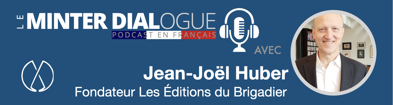 Le leadership et l&rsquo;entrepreneuriat avec Jean-Joël Huber, fondateur des Editions du Brigadier (MDF150)